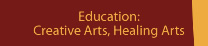 Education: Creative Arts, Healing Arts