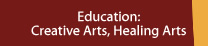 Education: Creative Arts, Healing Arts